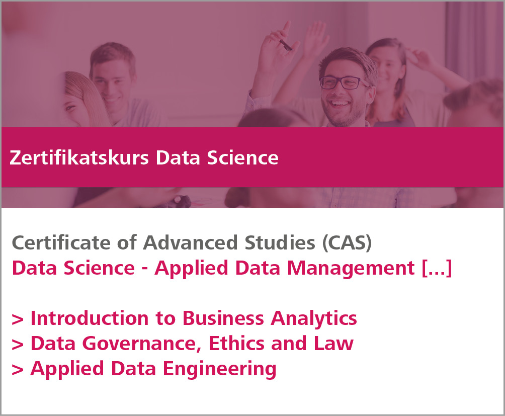 Zertifikatskurs Certificate of Advanced Studies Applied Data Management 