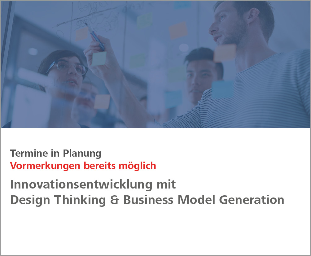 Weiterbildungsmodul Innovationsentwicklung mit Design Thinking & Business Model Generation