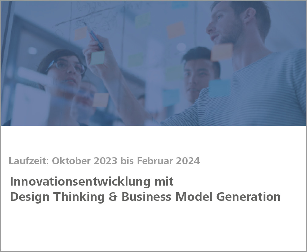 Weiterbildungsmodul Innovationsentwicklung mit Design Thinking & Business Model Generation
